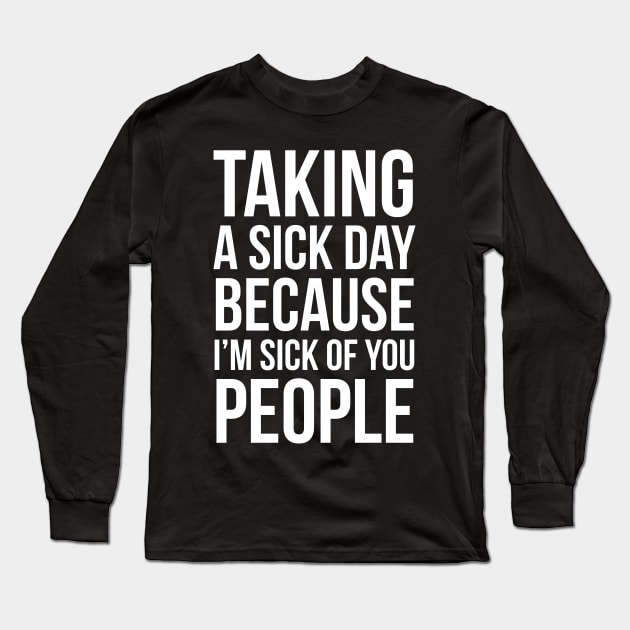 Taking A Sick Day Long Sleeve T-Shirt by evokearo